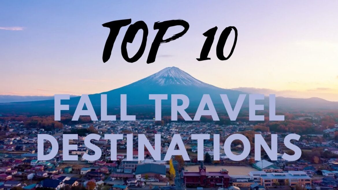 Top 10 Best Fall Travel Destinations | destinations for October and November Top 10 Best Fall Travel Destinations | destinations for October and November