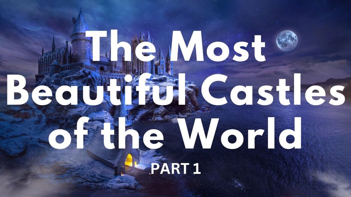 The Most Beautiful Castles of the World - Part 1