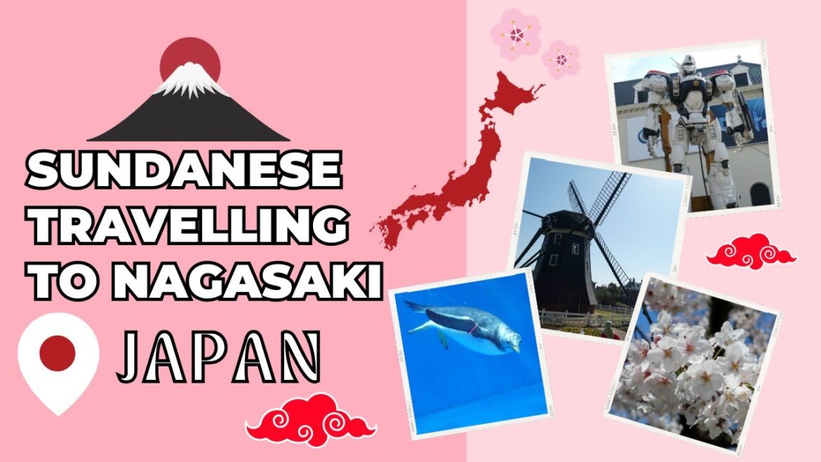 SUNDANESE Travelling to NAGASAKI (Part II) SUNDANESE Travelling to NAGASAKI (Part II)