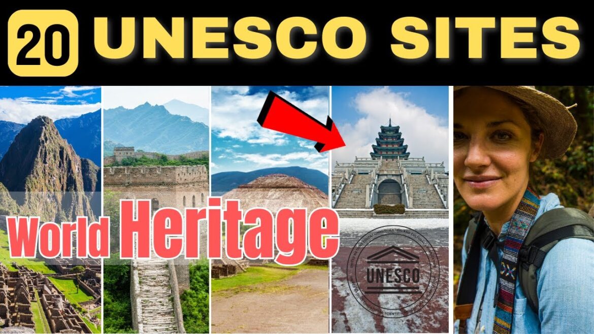 20 UNESCO WORLD HERITAGE SITES l You Need To Visit Before You Die