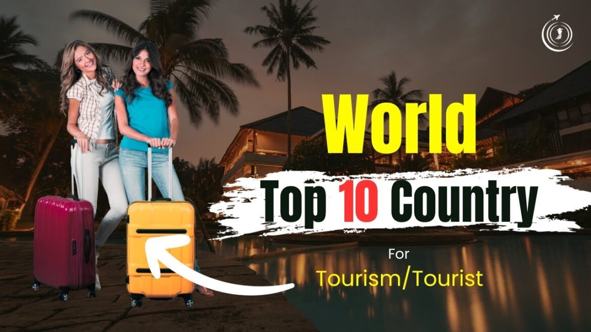 TOP 10 COUNTRY FOR TOURISM 2023 || घूमने में ये देश सबसे आगे || MOST TOURIST VISITED COUNTRIES
