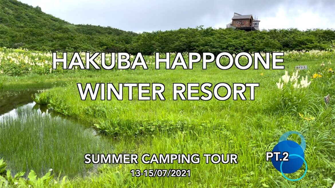 Hakuba HappoOne Winter Risort : Summer Camping Tour Pt.2 Hakuba HappoOne Winter Risort : Summer Camping Tour Pt.2
