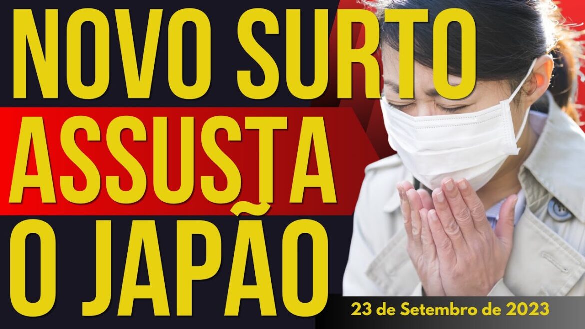 NOVO SURTO ASSUSTA O JAPÃO - 23/SETEMBRO/2023