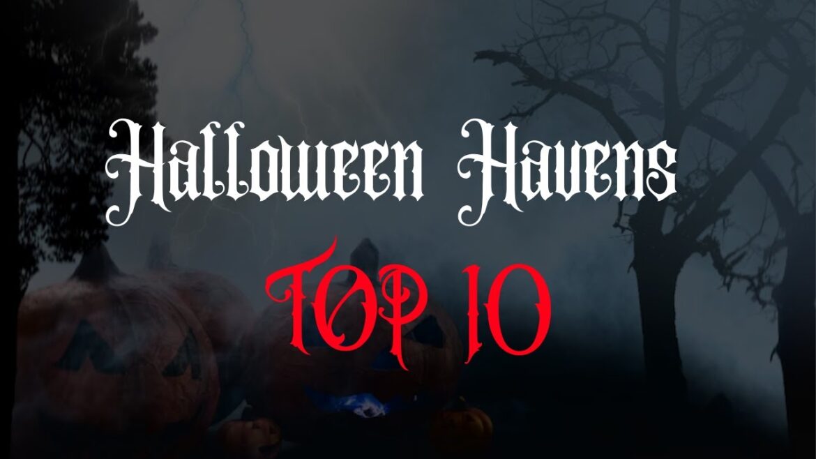 Top 10 Halloween Places Top 10 Halloween Places
