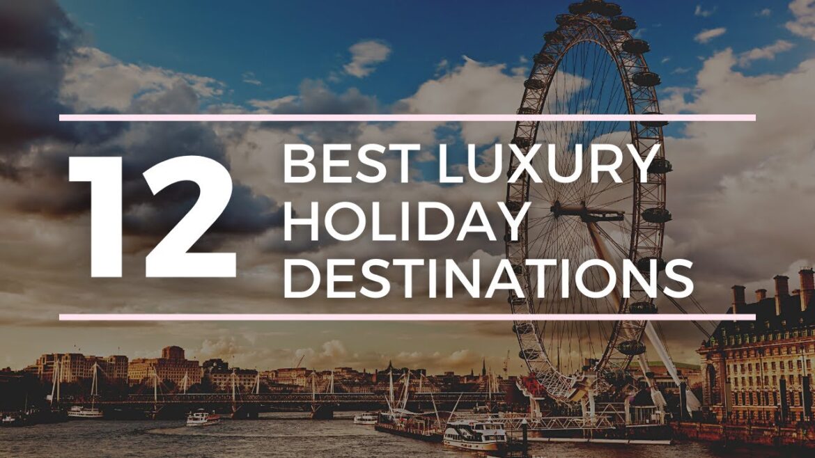TOP World’s BEST LUXURIOUS Destinations TOP World's BEST LUXURIOUS Destinations