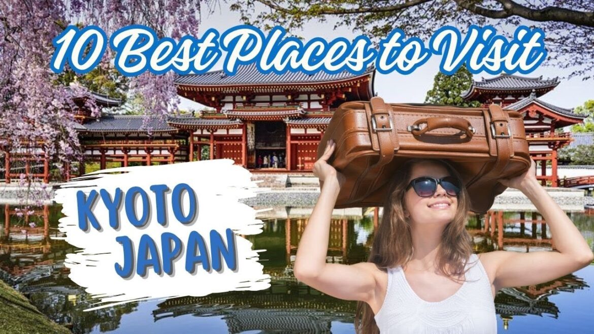 Top 10 best places to visit at Kyoto Japan Top 10 best places to visit at Kyoto Japan