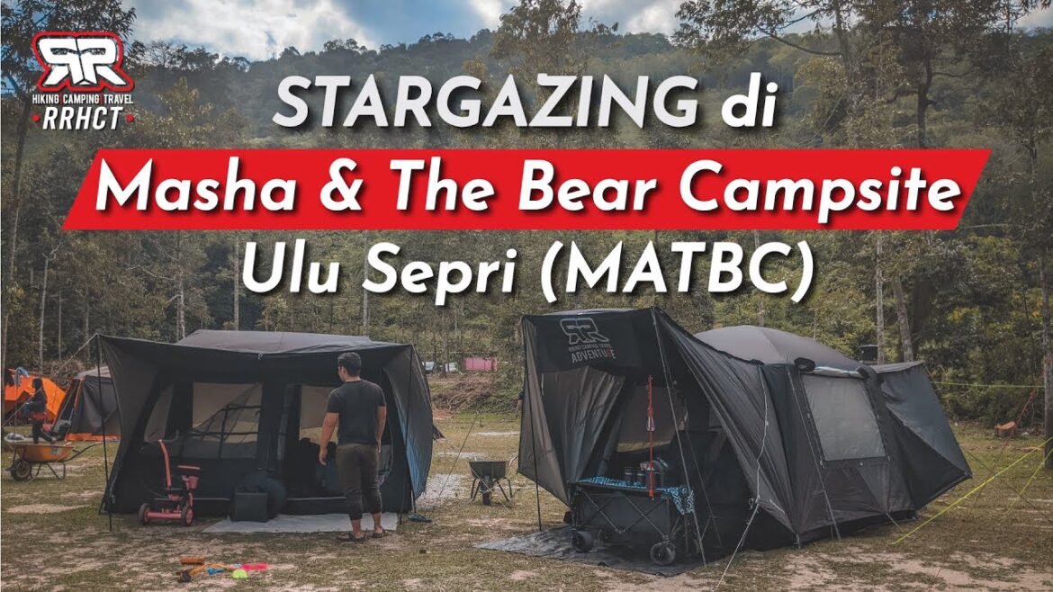 Masha & The Bear Campsite Ulu Sepri (MATBC) | Campsite Semi-Wild sesuai untuk STARGAZING!!