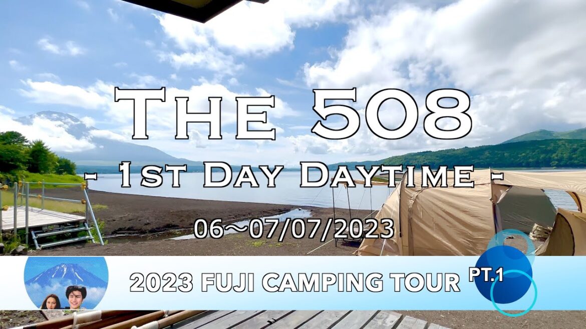 The 508 – 1st Day Daytime – : 2023 Fuji Camping Tour Pt.1 The 508 - 1st Day Daytime - : 2023 Fuji Camping Tour Pt.1