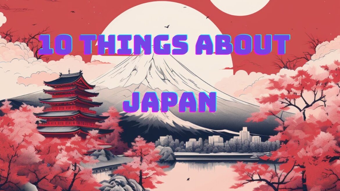 10 Things About Japan!!! 🗾 10 Things About Japan!!! 🗾