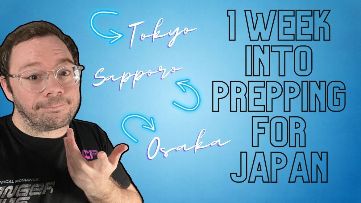 1 week into prepping for japan