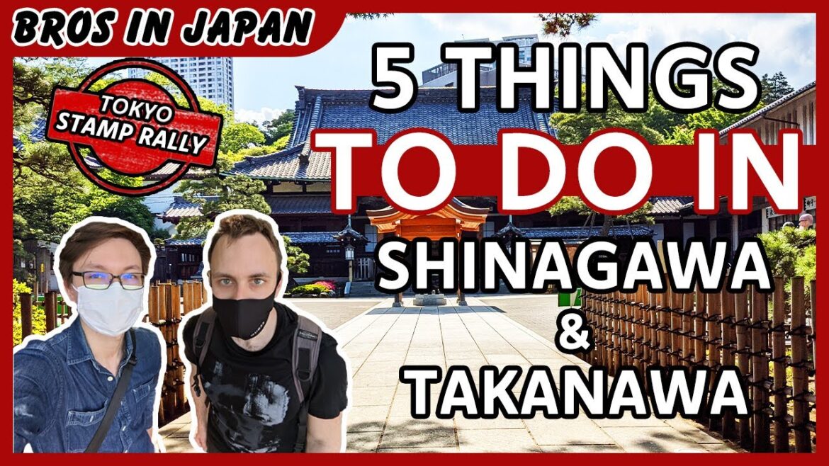 5 Things To Do In Shinagawa & Takanawa | Tokyo Stamp Rally Challenge 5 | BROs IN JAPAN 5 Things To Do In Shinagawa & Takanawa | Tokyo Stamp Rally Challenge 5 | BROs IN JAPAN