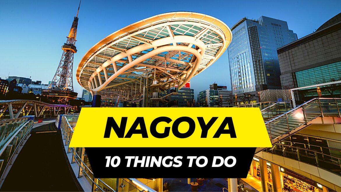 Top 10 Things to do in Nagoya 2023 | Japan Travel Guide