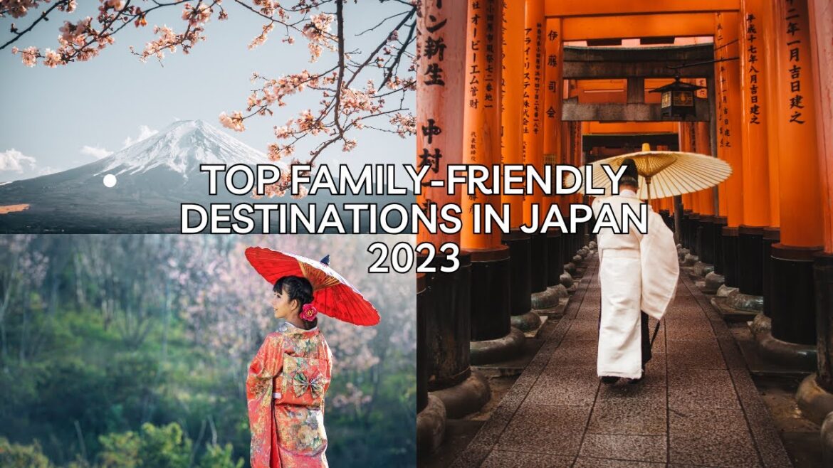 Japan's Top Family Friendly Destinations 2023