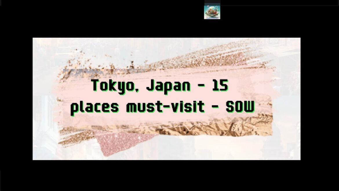 Tokyo, Japan – 15 places must-visit – SOW #tour #tourism #tourist #sightseeing #world #trending Tokyo, Japan - 15 places must-visit - SOW #tour #tourism #tourist #sightseeing #world #trending