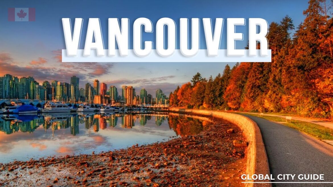 Vancouver City Guide | 30 Things to do in 2023 |  Must Visit Destinations in Canada
