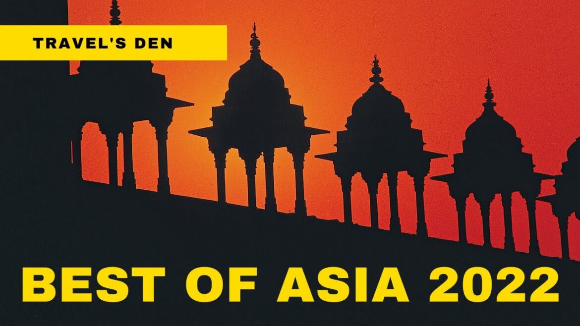 Best Travel Destinations in Asia 2022 - Top 10 Best Places to Visit | Travel's Den