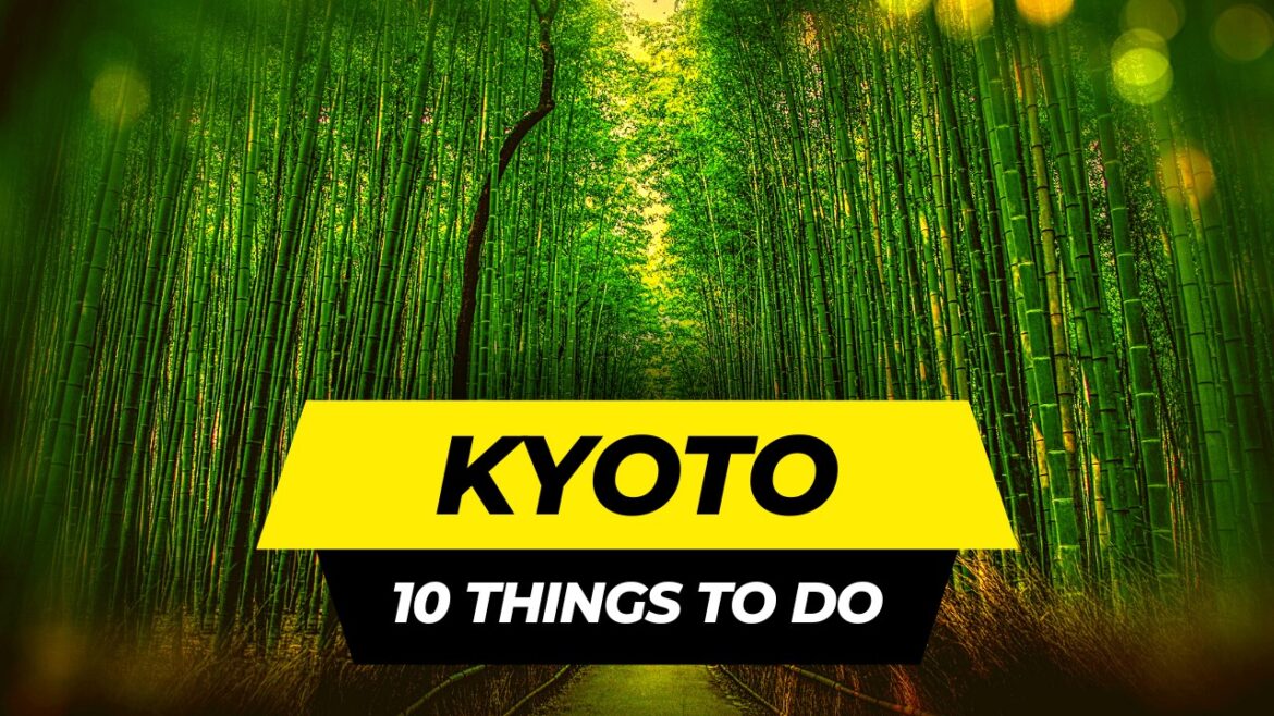 Top 10 Things to do in Kyoto 2023 | Japan Travel Guide