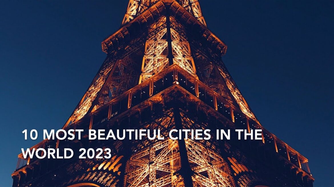 10 MOST BEAUTIFUL CITIES IN THE WORLD, 2023