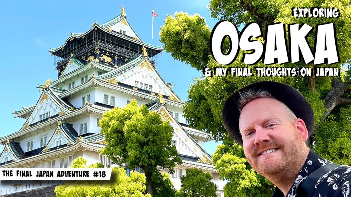 Adventures in Japan #18: Exploring Osaka and final thoughts