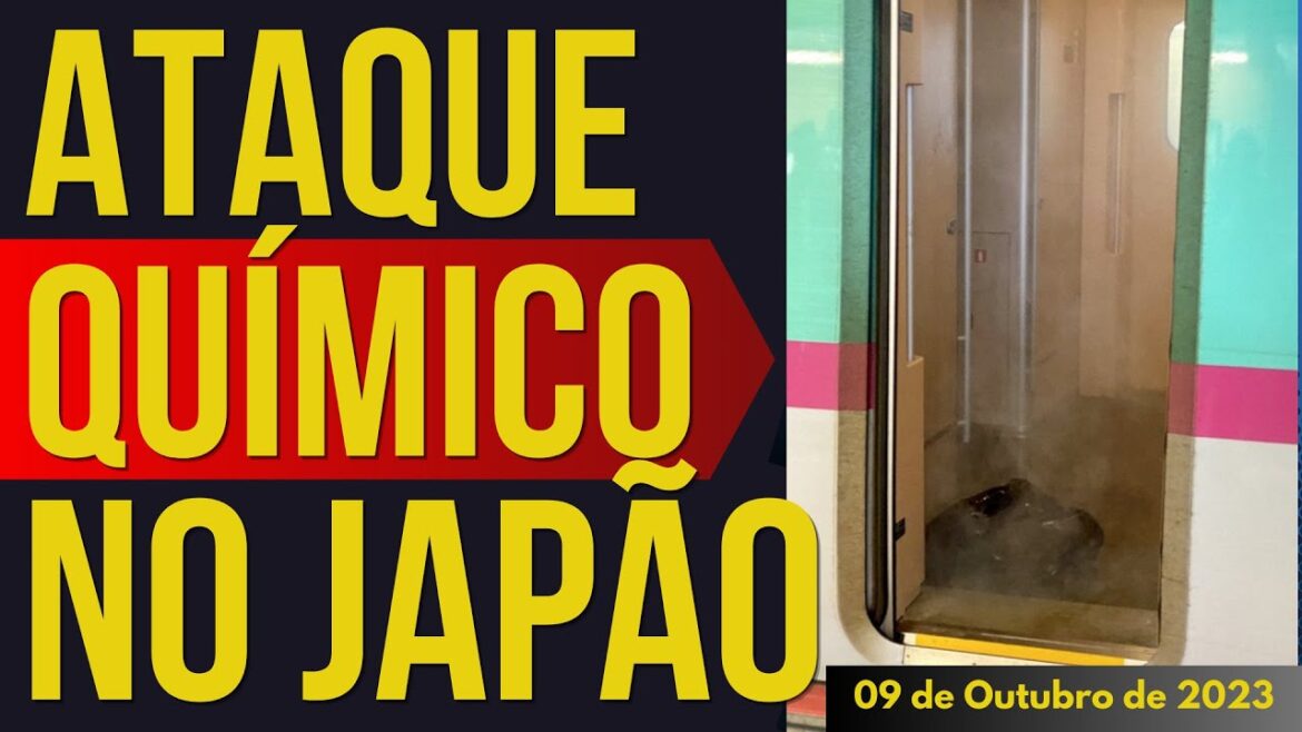 ATAQUE QUÍMICO EM TREM GERA PÂNICO NO JAPÃO – 09/OUTUBRO/2023 ATAQUE QUÍMICO EM TREM GERA PÂNICO NO JAPÃO - 09/OUTUBRO/2023