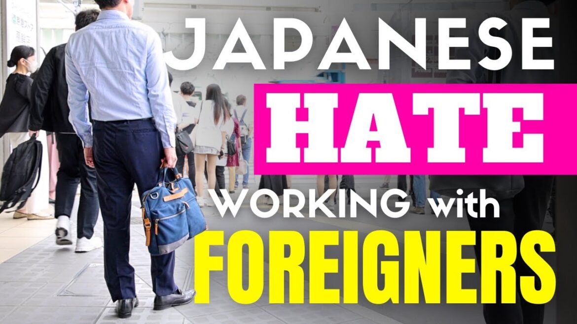 Why Japanese Hate Working with Foreigners Why Japanese Hate Working with Foreigners