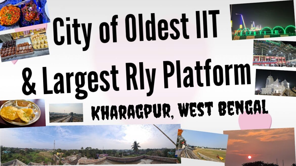Kharagpur City | Kharagpur Food Tour | IIT Kharagpur | Largest Railway Station | West Bengal Tourism