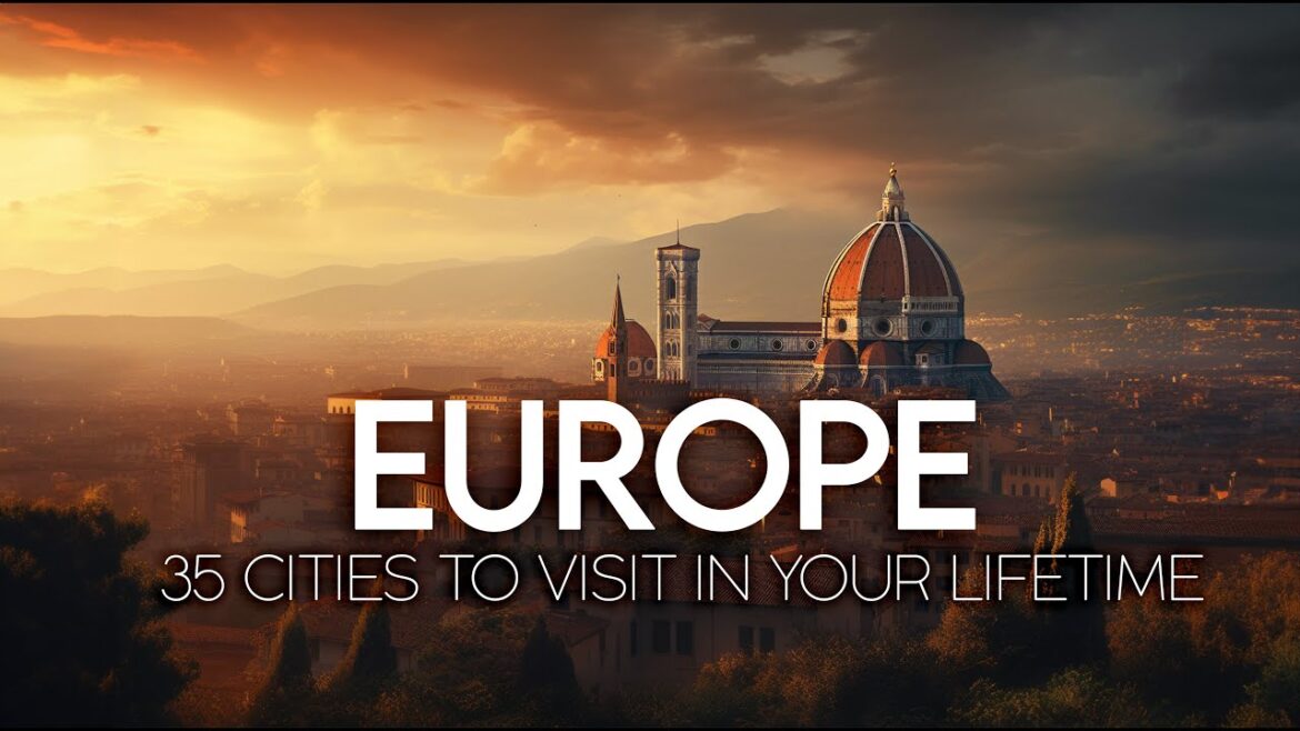 35 Cities in Europe To Visit in Your Lifetime | Ultimate Europe Travel Guide