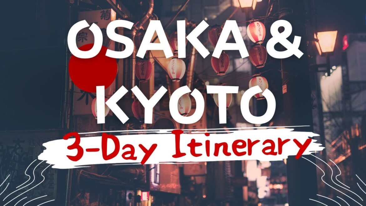 Osaka & Kyoto: 3-Day Itinerary in Japan Osaka & Kyoto: 3-Day Itinerary in Japan