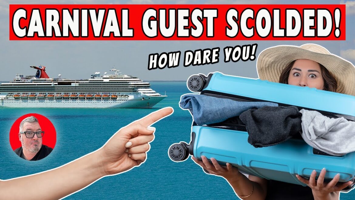 CARNIVAL CRUISER IN TROUBLE FOR UNPACKING CARNIVAL CRUISER IN TROUBLE FOR UNPACKING