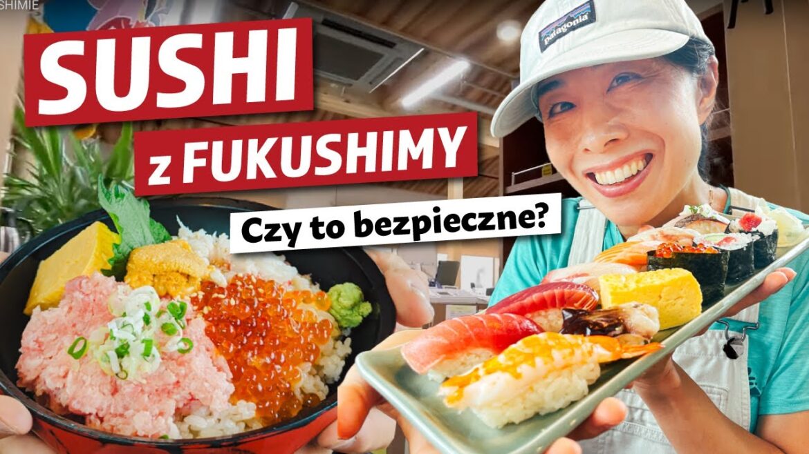 ZJEDLIŚMY SUSHI w FUKUSHIMIE ZJEDLIŚMY SUSHI w FUKUSHIMIE