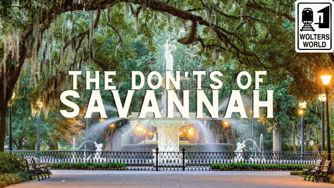 Savannah: The Don’ts of Visiting Savannah, Georgia Savannah: The Don'ts of Visiting Savannah, Georgia