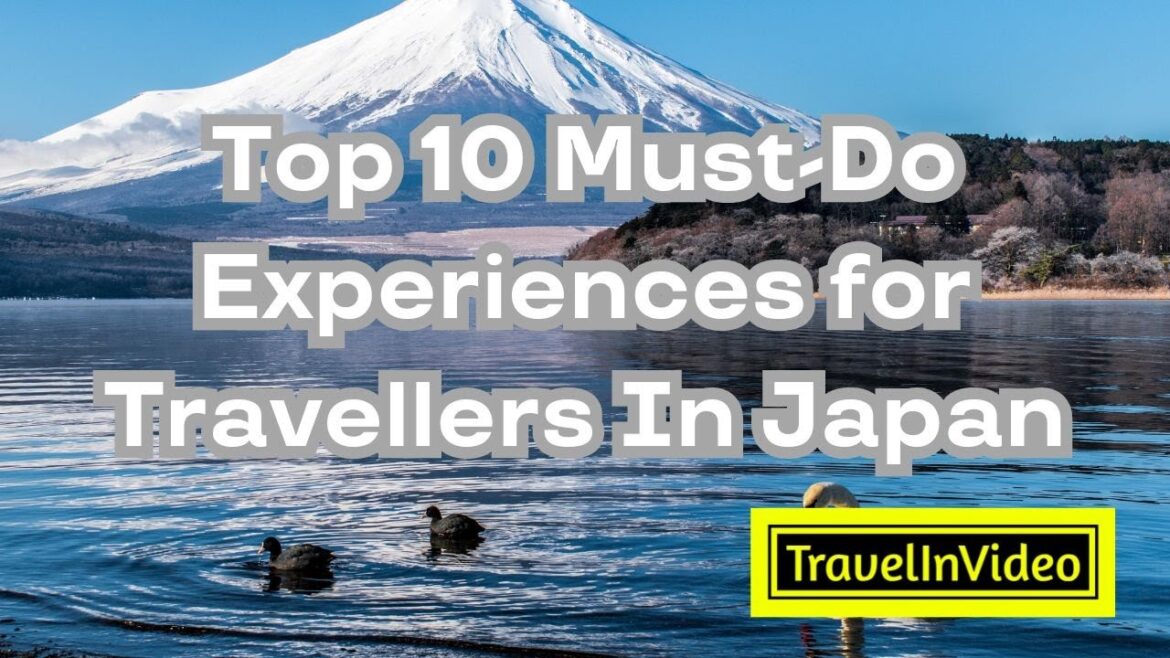 Top 10 Must Do Experiences for Travellers In Japan