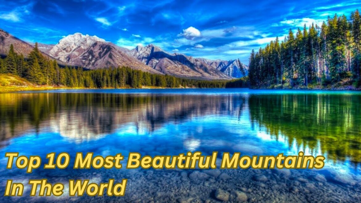 Top 10 Most Beautiful Mountains In The World