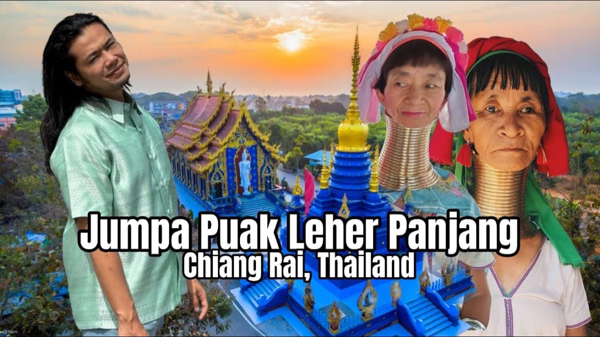 Chiang Rai: Masuk Kampung Orang Leher Panjang; Satu Kuil Biru & Putih! Amazed Teruk Chiang Rai: Masuk Kampung Orang Leher Panjang; Satu Kuil Biru & Putih! Amazed Teruk