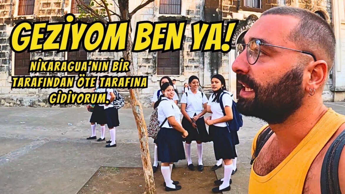 NİKARAGUA’DA SIRADAN BİR YOLCULUK – DÜNYA TURU – 344. HAFTA NİKARAGUA'DA SIRADAN BİR YOLCULUK - DÜNYA TURU - 344. HAFTA