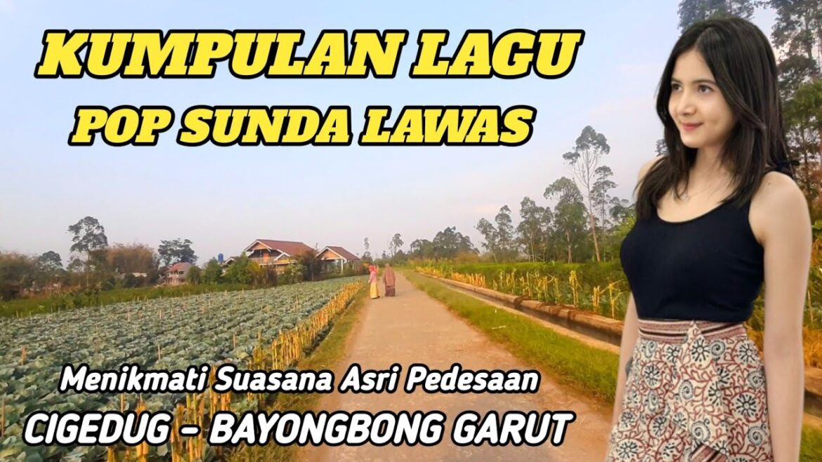 PERJALANAN INDAH CIGEDUG BAYONGBONG GARUT DIIRINGI LAGU SUNDA LAWAS PALING ENAK SAMPAI MERINDING