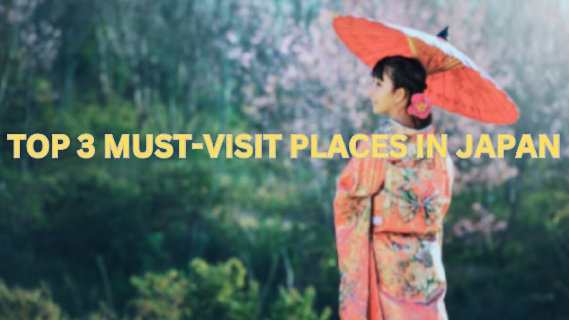 Top 3 places to visit in Japan!!!