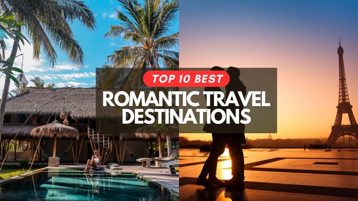 Top 10 Best Romantic Travel Destinations Top 10 Best Romantic Travel Destinations