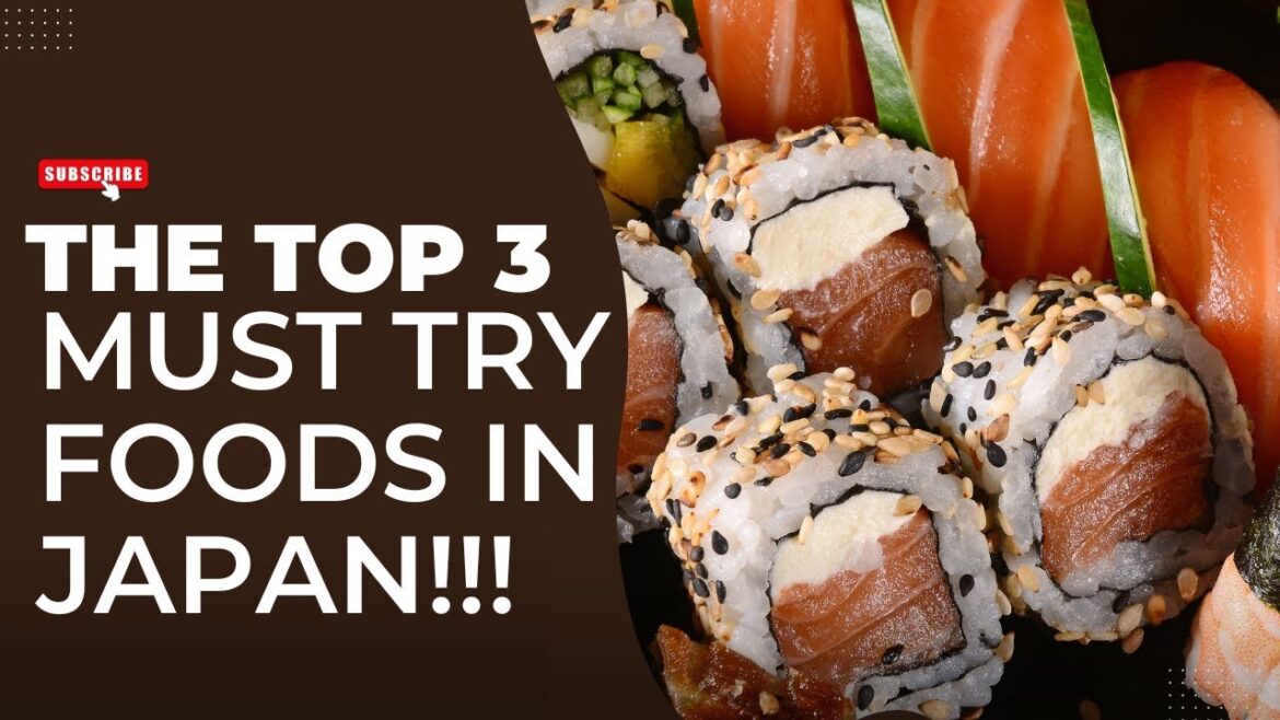 Top 3 Must Try Foods in Japan