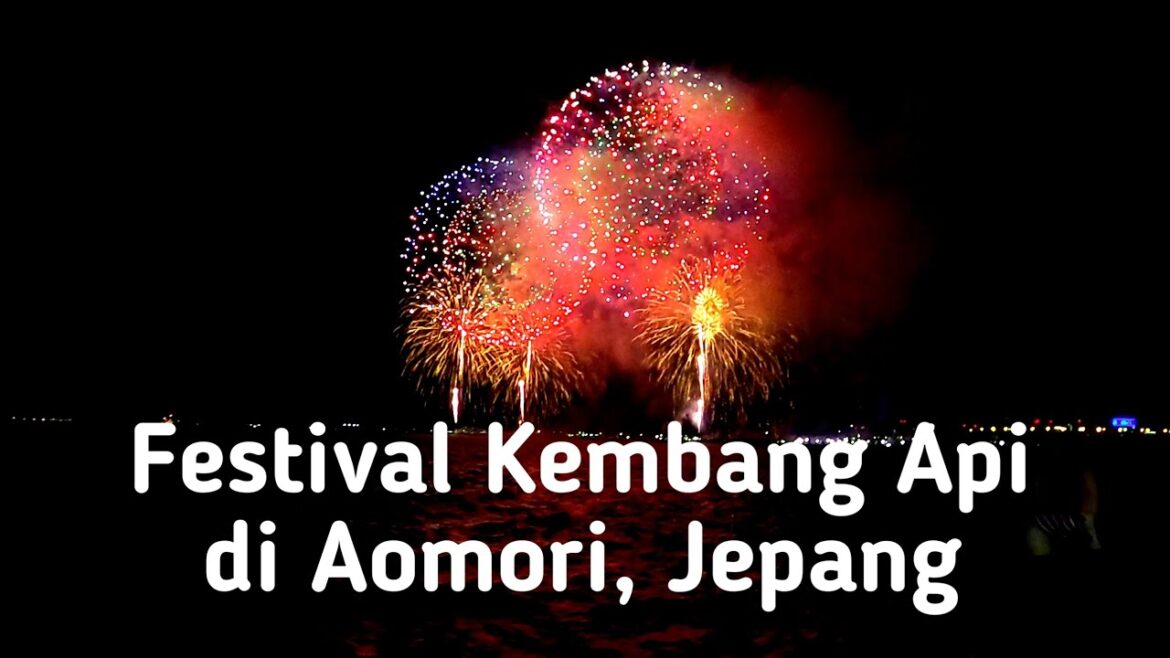 Kesini di Waktu Yang Tepat, Ada Festival Kembang Api di Aomori, Jepang. Part 2 Kesini di Waktu Yang Tepat, Ada Festival Kembang Api di Aomori, Jepang. Part 2