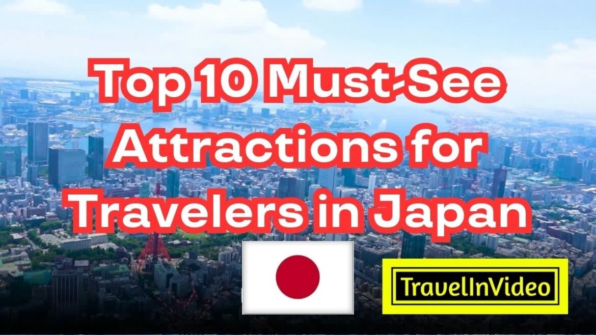 Top 10 Must See Attractions for Travelers in Japan