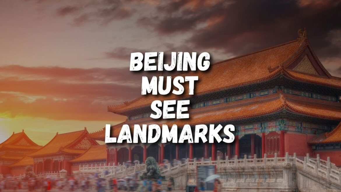 10 Must See Landmarks in Beijing China 10 Must See Landmarks in Beijing China