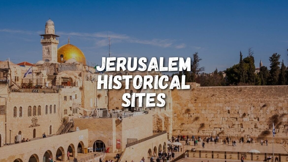 10 Historical Sites To Visit in Jerusalem Israel