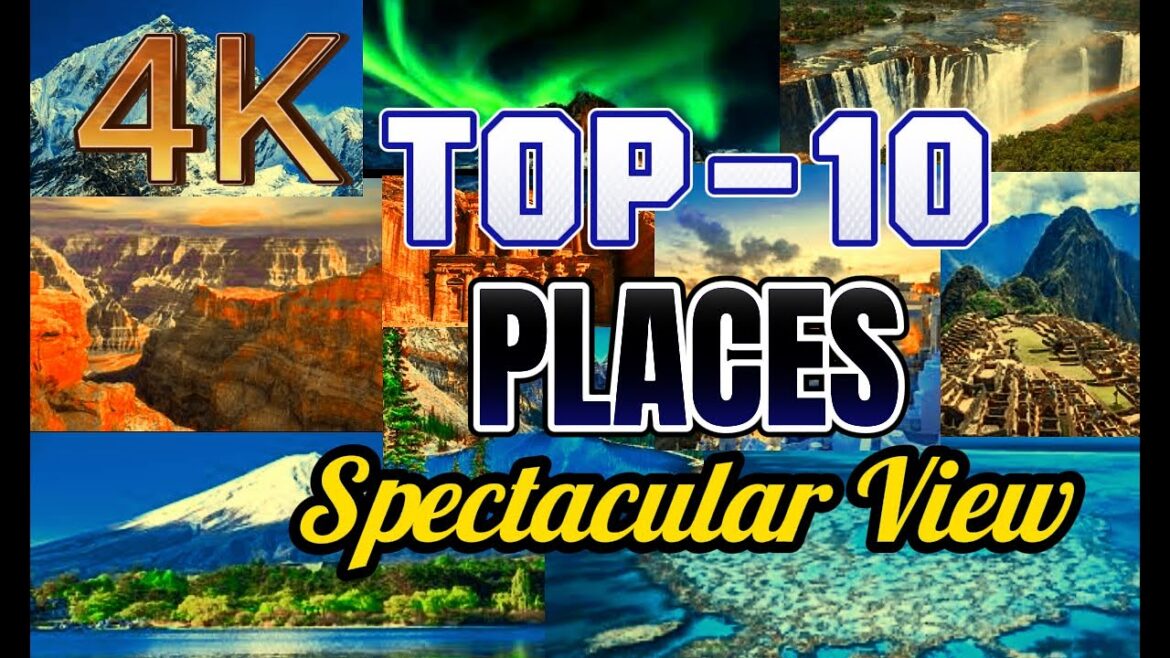 A World of Wonders | Top 10 Places for Spectacular Views | Travel Pixels - -4K