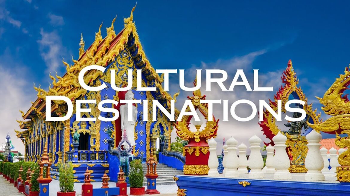 Top 17 Cultural Destinations in The World | Travel Guide Top 17 Cultural Destinations in The World | Travel Guide