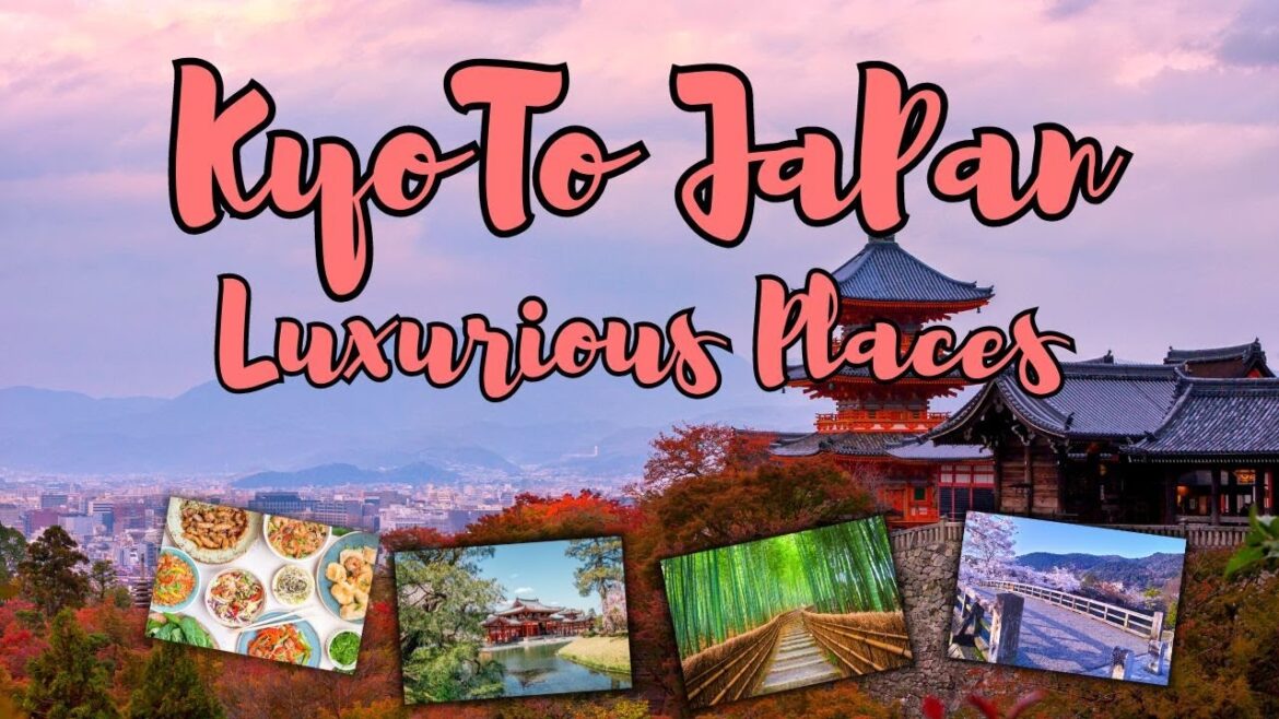 Kyoto Japan | Kyoto Japan Travel | 10  luxury places to see in Kyoto Japan Kyoto Japan | Kyoto Japan Travel | 10  luxury places to see in Kyoto Japan