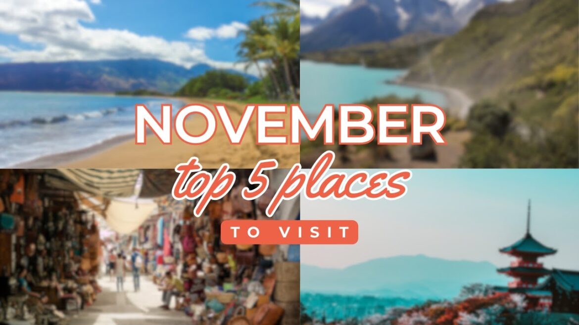 Top 5 Must-Visit Destinations in November | Plan Your Next Vacation Top 5 Must-Visit Destinations in November | Plan Your Next Vacation