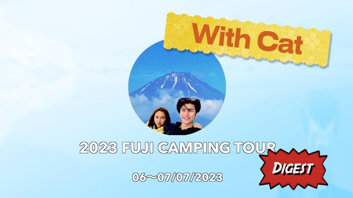 06-07/07/2023 2023 Fuji Camping Tour Digest