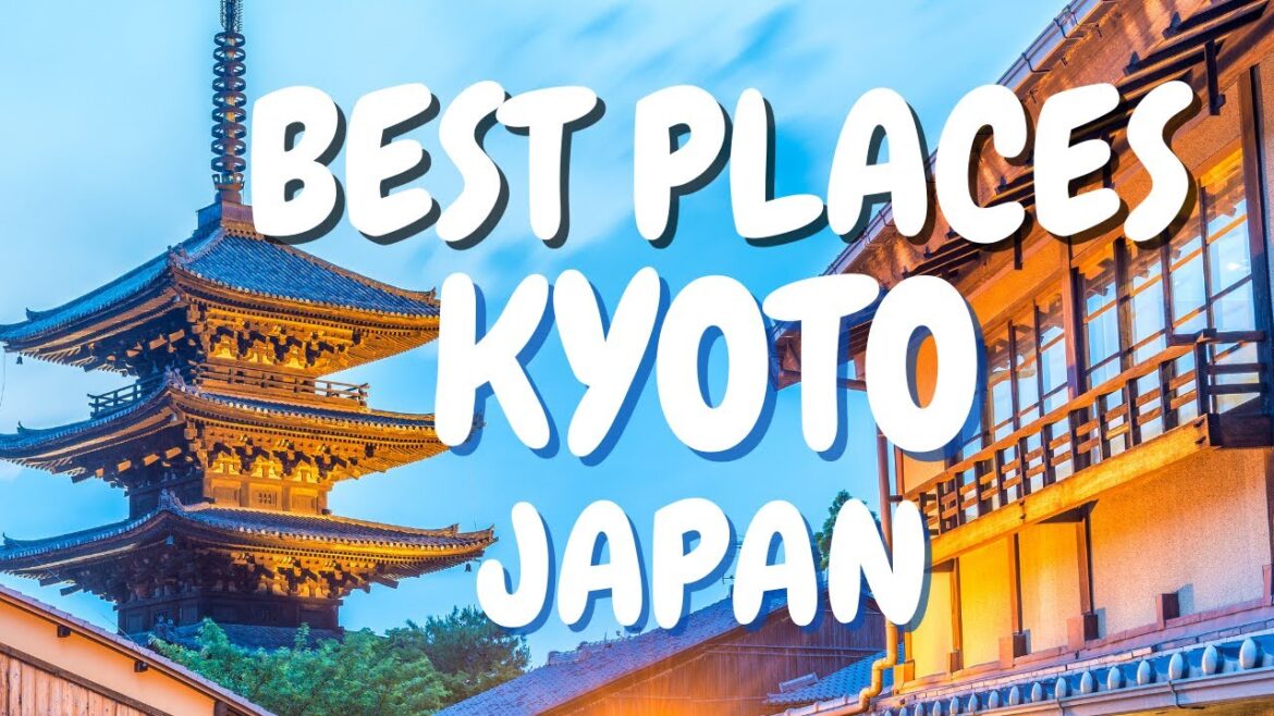 BEST PLACES TO VISIT IN KYOTO BEST PLACES TO VISIT IN KYOTO