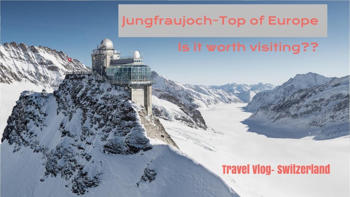 Jungfraujoch Switzerland-Highest railway station in Europe (UNESCO)| Is it worth the price paid for? Jungfraujoch Switzerland-Highest railway station in Europe (UNESCO)| Is it worth the price paid for?